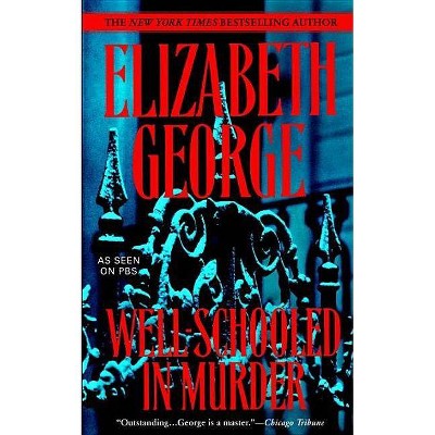 Well-Schooled in Murder - (Inspector Lynley) by  Elizabeth George (Paperback)