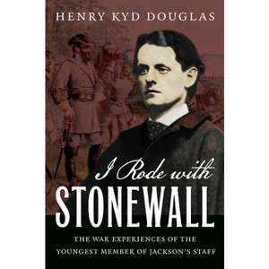 I Rode with Stonewall - by  Henry Kyd Douglas (Paperback) - 1 of 1