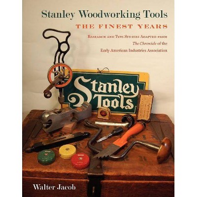 Stanley Woodworking Tools - by  Walter H Jacob (Paperback)