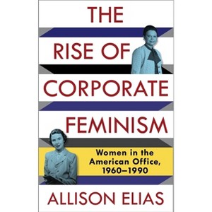 The Rise of Corporate Feminism - by Allison Elias - 1 of 1