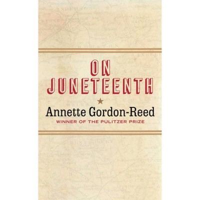 On Juneteenth - by  Annette Gordon-Reed (Hardcover)