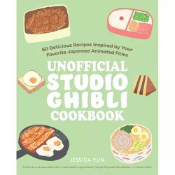 The Unofficial Studio Ghibli Cookbook - (Gifts for Movie & TV Lovers) by  Jessica Yun (Hardcover)