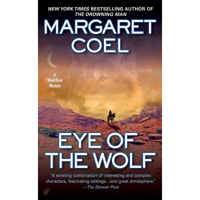 Eye of the Wolf - (Wind River Reservation Mystery) by  Margaret Coel (Paperback)