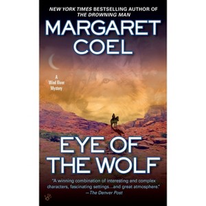 Eye of the Wolf - (Wind River Reservation Mystery) by  Margaret Coel (Paperback) - 1 of 1
