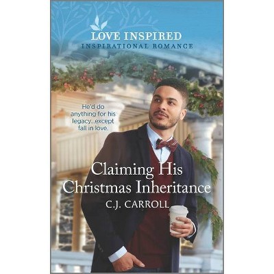 Claiming His Christmas Inheritance - by  C J Carroll (Paperback)