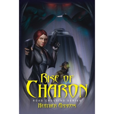 Rise of Charon - by  Heather Ammons (Paperback)