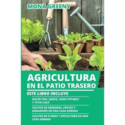 Agricultura en el Patio Trasero - by  Mona Greeny (Paperback)