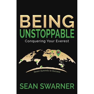 Being Unstoppable - by  Sean Swarner (Paperback)