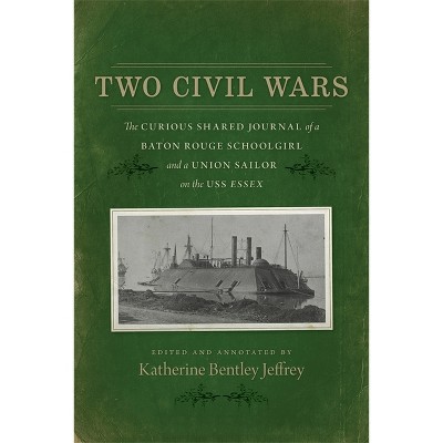 Two Civil Wars - by  Katherine Bentley Jeffrey (Hardcover)
