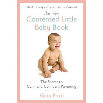 The New Contented Little Baby Book - by  Gina Ford (Paperback)
