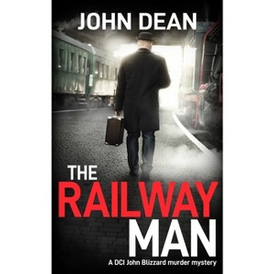 The Railway Man - (DCI John Blizzard) 2nd Edition by  John Dean (Paperback) - 1 of 1