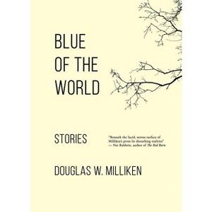 Blue of the World - by  Douglas W Milliken (Paperback) - 1 of 1