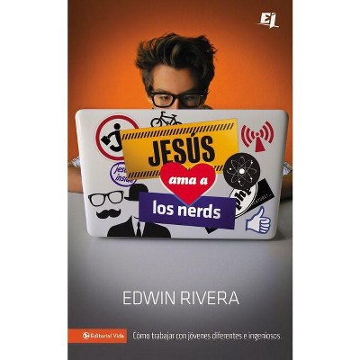 Jesús ama a los nerds - (Especialidades Juveniles) by  Edwin Rivera (Paperback)