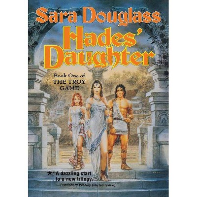 Hades' Daughter - (Troy Game) by  Sara Douglass (Paperback)