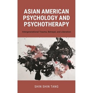 Asian American Psychology and Psychotherapy - by  Shin Shin Tang (Paperback) - 1 of 1