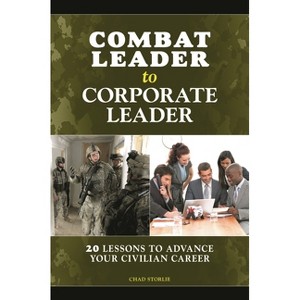 Combat Leader to Corporate Leader - by  Chad Storlie (Hardcover) - 1 of 1