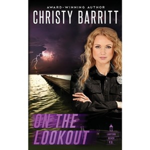 On the Lookout - (Lantern Beach P.D.) by  Christy Barritt (Paperback) - 1 of 1