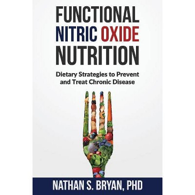 Functional Nitric Oxide Nutrition - by  Nathan S Bryan Phd (Paperback)