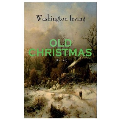 OLD CHRISTMAS (Illustrated) - by  Washington Irving & Randolph Caldecott (Paperback)