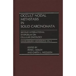 Occult Nodal Metastasis in Solid Carcinomata - (Cancer Research Monographs) by  Peter Moloy & Garth Nicholson (Hardcover) - 1 of 1