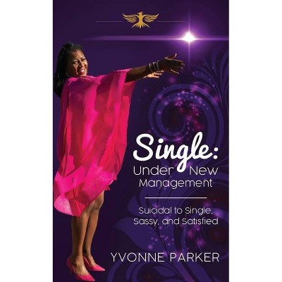 Single Under New Management - by  Yvonne Parker (Paperback)