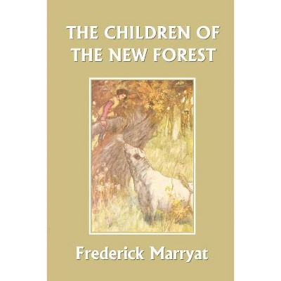 The Children of the New Forest (Yesterday's Classics) - by  Frederick Marryat (Paperback)