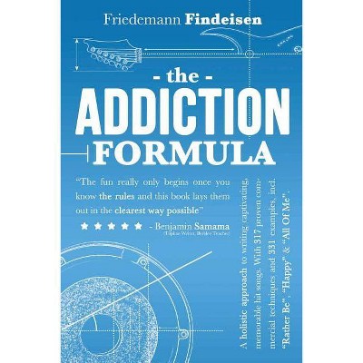 The Addiction Formula - (Holistic Songwriting) by  Friedemann Findeisen (Paperback)