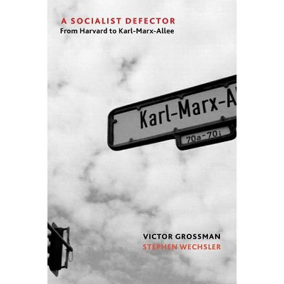 A Socialist Defector - by  Victor Grossman (Paperback)