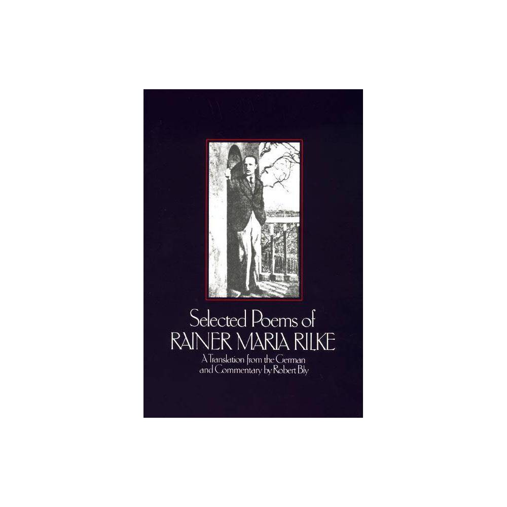 Selected Poems of Rainer Marie Rilke - by Rainer Maria Rilke (Paperback)