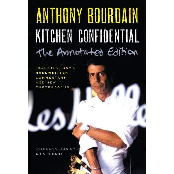 Kitchen Confidential Annotated Edition - by  Anthony Bourdain (Paperback)