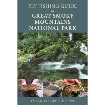 Fly Fishing Guide to Great Smoky Mountains National Park - by  Ian Rutter & Charity Rutter (Paperback)