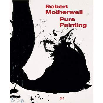 Robert Motherwell: Pure Painting - (Hardcover)