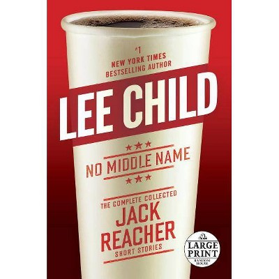 No Middle Name - (Jack Reacher) Large Print by  Lee Child (Paperback)