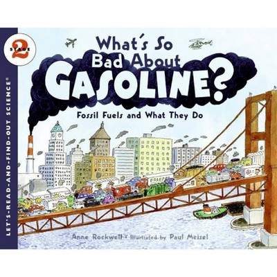 What's So Bad about Gasoline? - (Let's-Read-And-Find-Out Science 2) by  Anne Rockwell (Paperback)