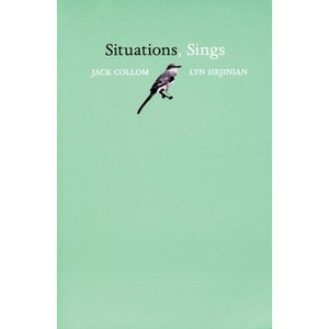 Situations, Sings - (Adventures in Poetry) by  Jack Collom & Lyn Hejinian (Paperback) - 1 of 1