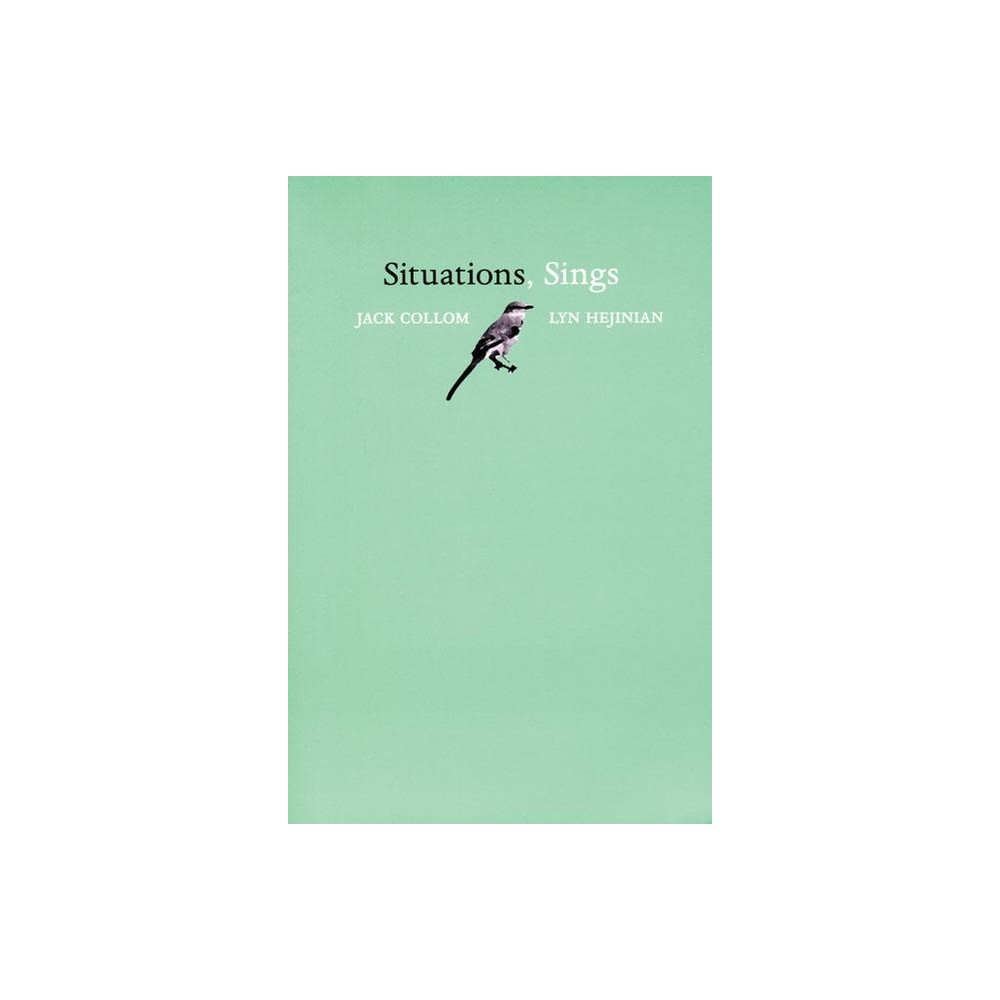 Situations, Sings - (Adventures in Poetry) by Jack Collom & Lyn Hejinian (Paperback)