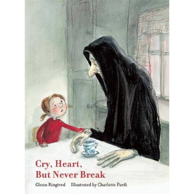 Cry, Heart, But Never Break - by  Glenn Ringtved (Hardcover)