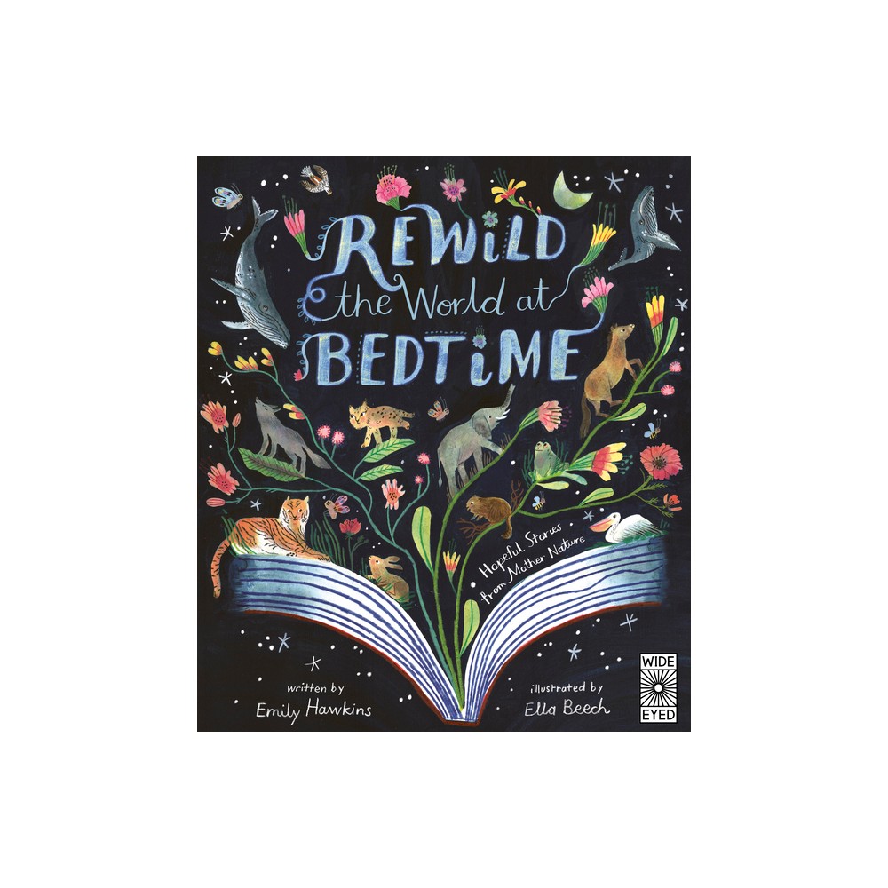 Rewild the World at Bedtime - by Emily Hawkins (Hardcover)