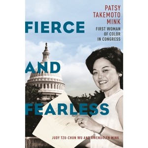 Fierce and Fearless - by  Judy Tzu-Chun Wu & Gwendolyn Mink (Hardcover) - 1 of 1