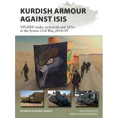 Kurdish Armour Against Isis - (New Vanguard) by  Ed Nash & Alaric Searle (Paperback)