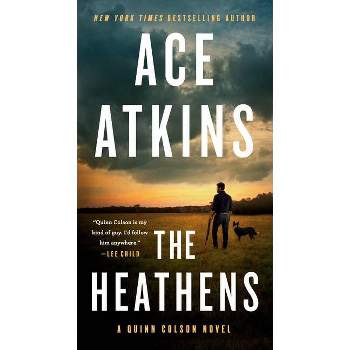 The Heathens - (Quinn Colson Novel) by  Ace Atkins (Paperback)