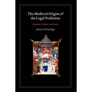 The Medieval Origins of the Legal Profession - by  James A Brundage (Paperback) - 1 of 1
