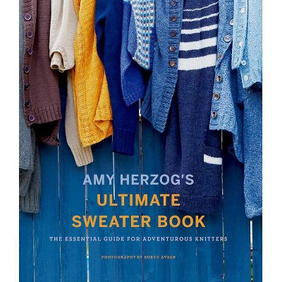 Amy Herzog's Ultimate Sweater Book - (Paperback)