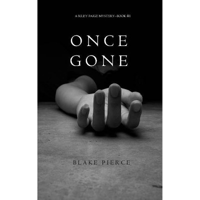 Once Gone (a Riley Paige Mystery--Book #1) - by  Blake Pierce (Paperback)