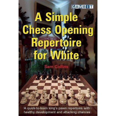 A Simple Chess Opening Repertoire for White - by  Sam Collins (Paperback)