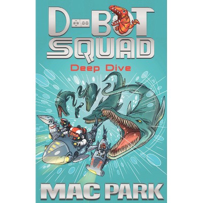 Deep Dive - (D-Bot Squad) by  Mac Park (Paperback)