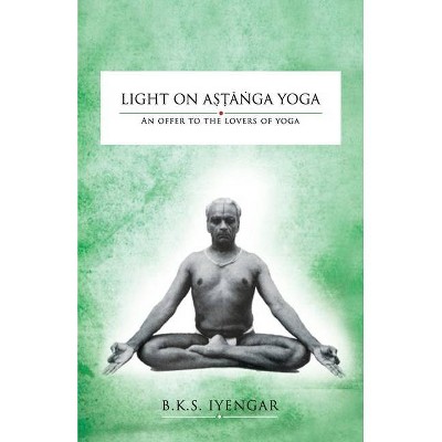 Light on Astanga Yoga - by  Bks Iyengar (Paperback)