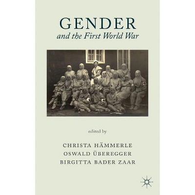 Gender and the First World War - by  Kenneth A Loparo & O Überegger & B Bader-Zaar (Hardcover)