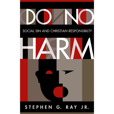 Do No Harm - by  Stephen G Ray (Paperback)