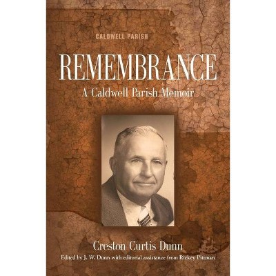 Remembrance - by  Creston Curtis Dunn (Paperback)
